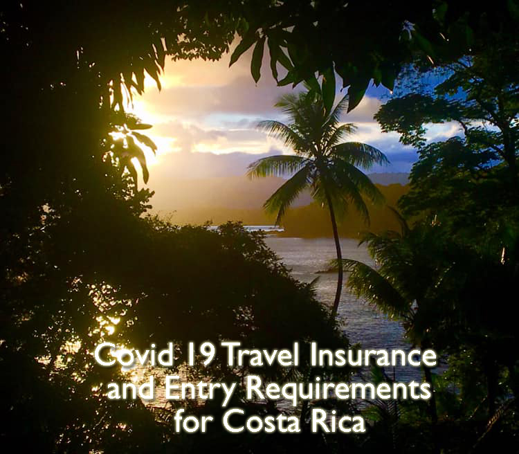 Covid 19 Travel Insurance, Testing and Entry Requirements for Costa